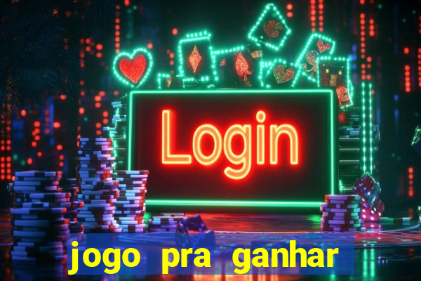 jogo pra ganhar dinheiro sem depositar